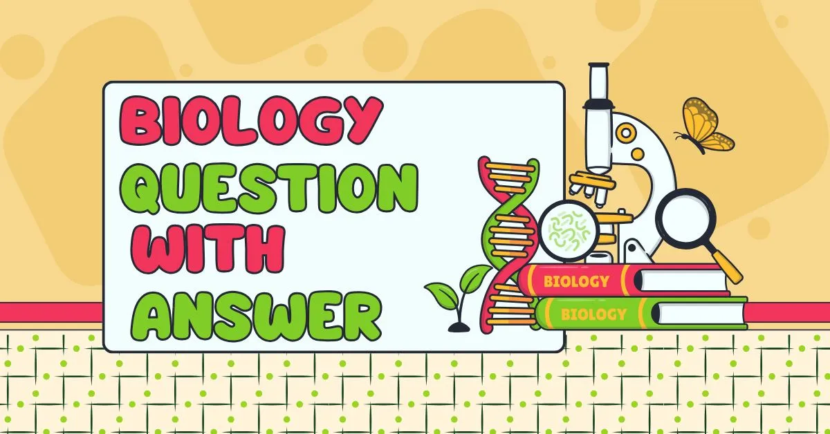 Biology Questions and Answers