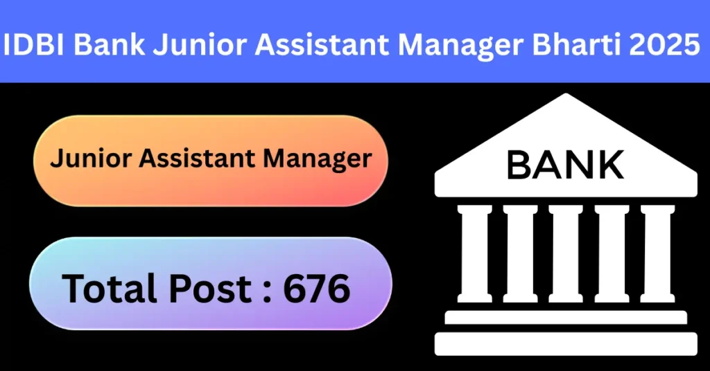 IDBI Bank Junior Assistant Manager Vacancy 2025 : IDBI Bank में सरकारी नौकरी पाने का बेहतरीन मौका – देखें पूरी डिटेल