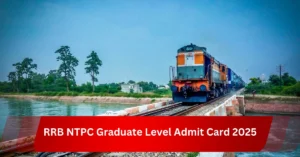 RRB NTPC Graduate Level Admit Card 2025, Check Exam City, Hall Ticket Release Date Soon …