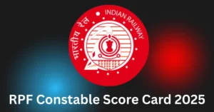 RPF Constable Score Card 2025  OUT , Direct Link Shared Here