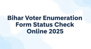 Bihar Voter Enumeration Form Status Check: आपके Bihar Voter Enumeration Form को BLO ने जमा किया या नहीं, ऐसे चेक करें स्टे्टस