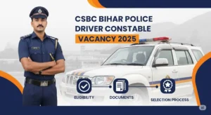 CSBC Bihar Police Driver Constable  Vacancy 2025 – Check Eligibility, Documents & Selection Process