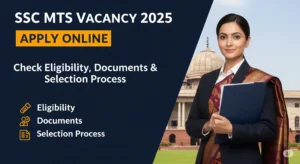 SSC MTS Vacancy 2025 Apply Online – Check Eligibility, Documents & Selection Process