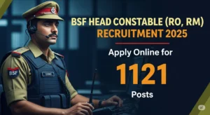 BSF Head Constable (RO, RM) Recruitment 2025 – Apply Online for 1121 Posts