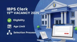 IBPS Clerk 15th Recruitment 2025 :10,277 पदों पर बंपर भर्ती – जानें आवेदन प्रक्रिया, योग्यता और पूरी जानकारी!