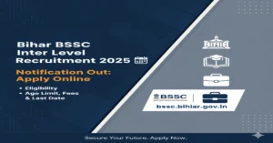 Bihar BSSC Inter Level Recruitment 2025 : Online Apply For 23,175 Posts, Eligibility, Age Limit, Fee, Documents & Selection Process?
