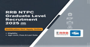 RRB NTPC Graduate Level Recruitment 2025 : Online Apply For 5810 Posts, Eligibility, Age Limit, Fee, Documents & Selection Process?