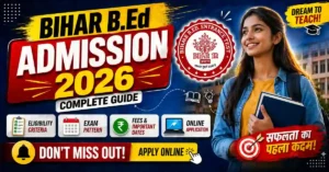 Bihar B.Ed Admission 2026 : Apply Online, Eligibility, Exam Date, Fees & Full Details