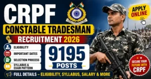 CRPF Constable Tradesman Recruitment 2026 – Apply Online for 9195 Posts, Eligibility, Dates & Full Details