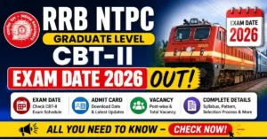 RRB NTPC Graduate Level CBT-II Exam Date 2026 Out – Check Exam Date, Admit Card, Vacancy & Complete Details