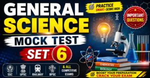 General Science Mock Test Set 6 for SSC, UPSC, Railway, BPSC & All Competitive Exams write article